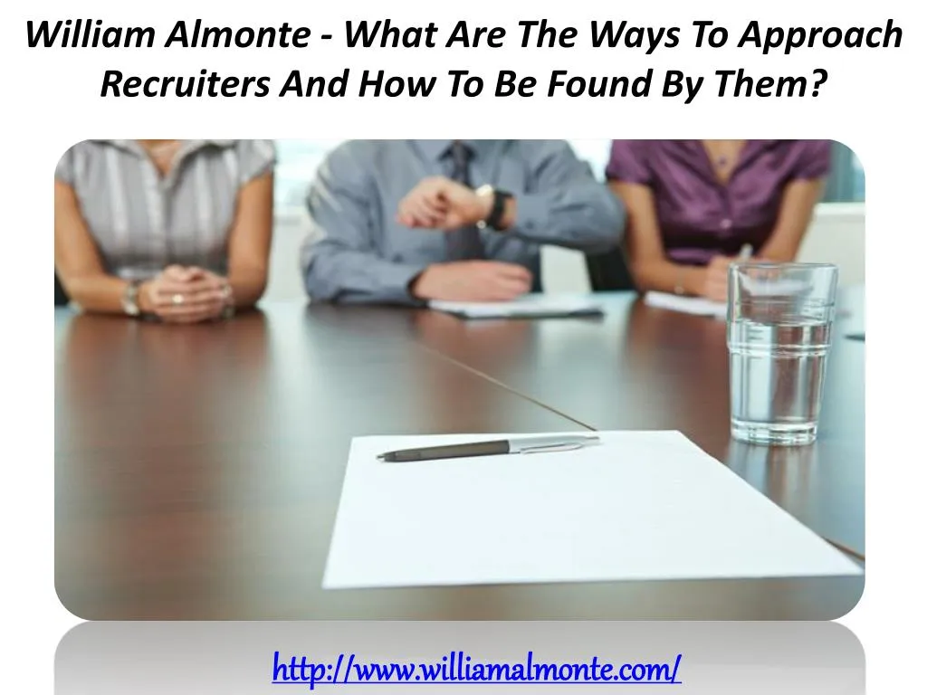 william almonte what are the ways to approach recruiters and how to be found by them
