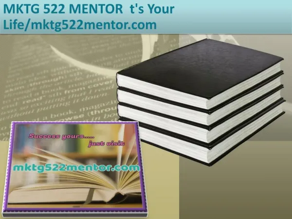 MKTG 522 MENTOR t's Your Life/mktg522mentor.com