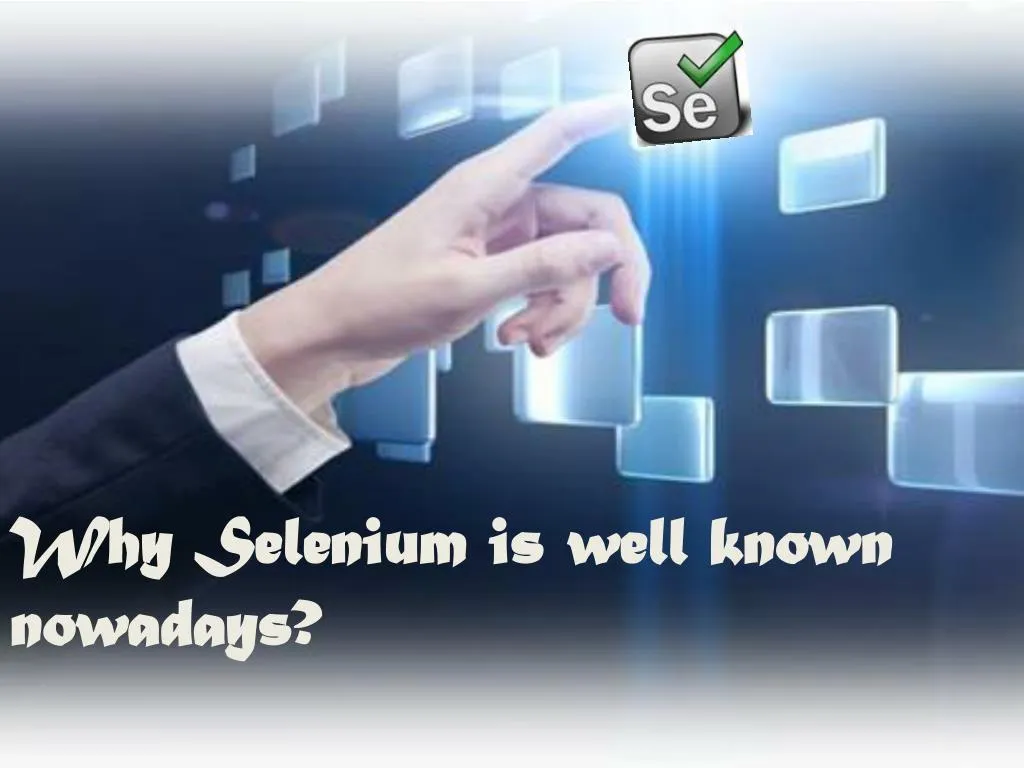 why selenium is well known nowadays