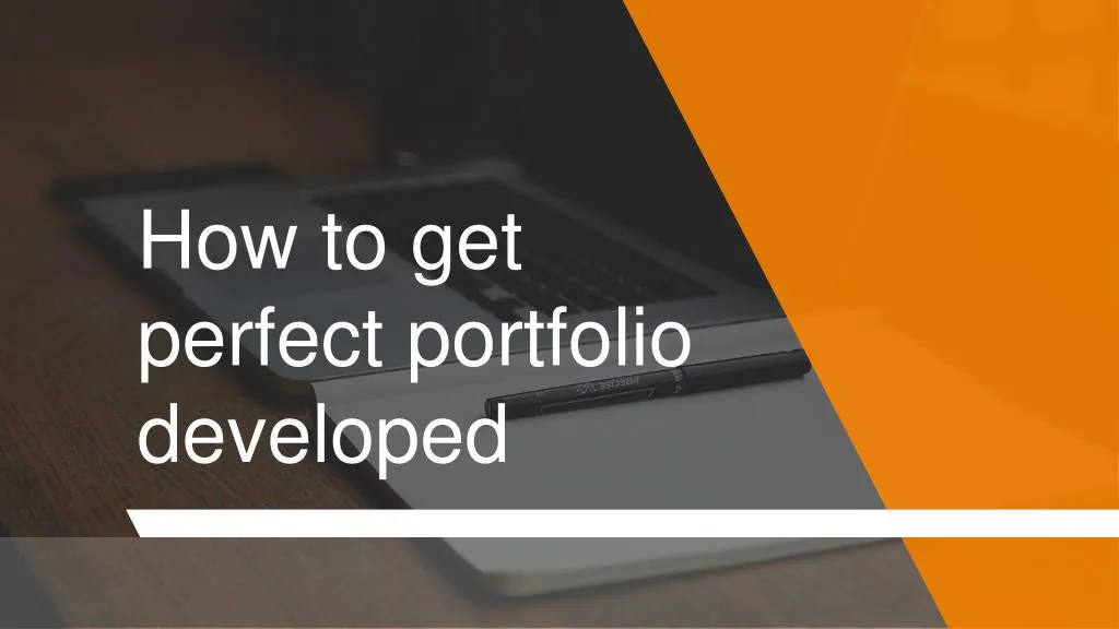how to get perfect portfolio developed