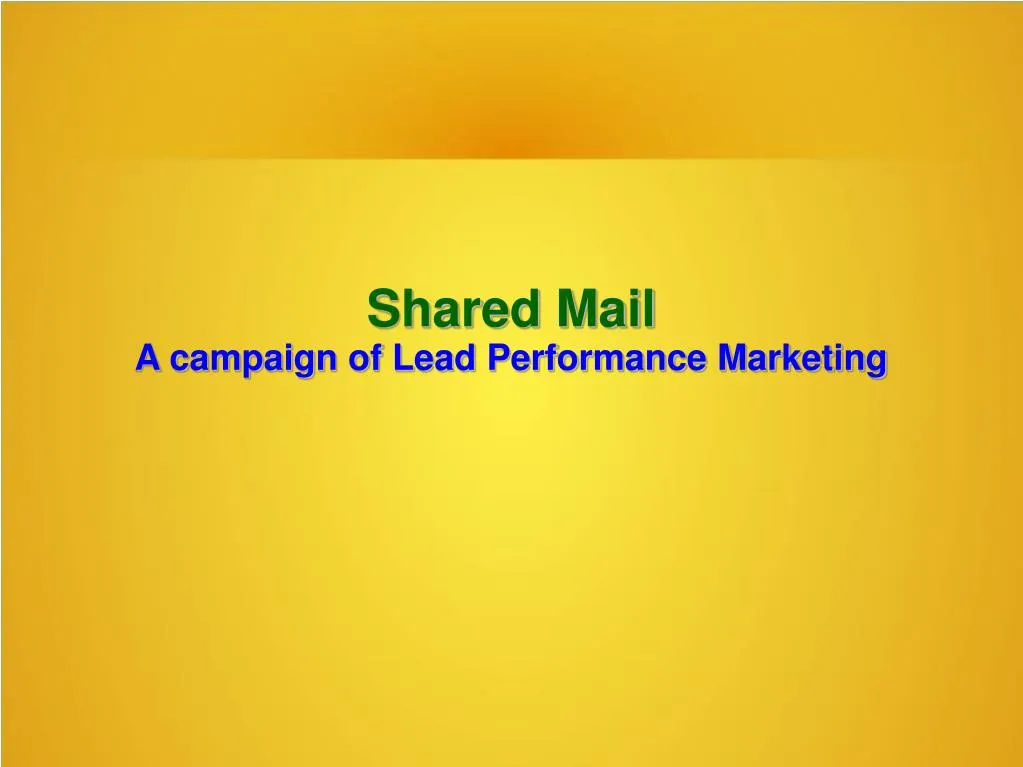 shared mail a campaign of lead performance