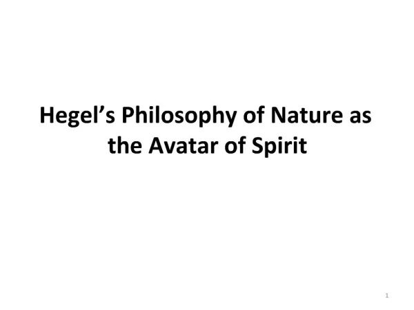 Hegel s Philosophy of Nature as the Avatar of Spirit
