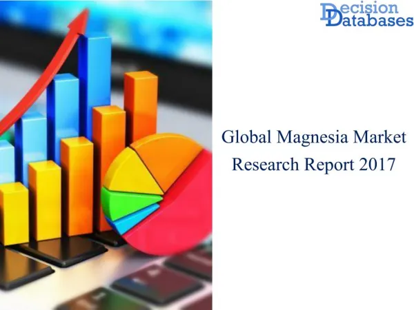 Worldwide Magnesia Market Manufactures and Key Statistics Analysis 2017