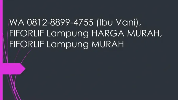 WA 0812-8899-4755 (Ibu Vani), FIFORLIF Lampung HARGA MURAH, FIFORLIF Lampung MURAH