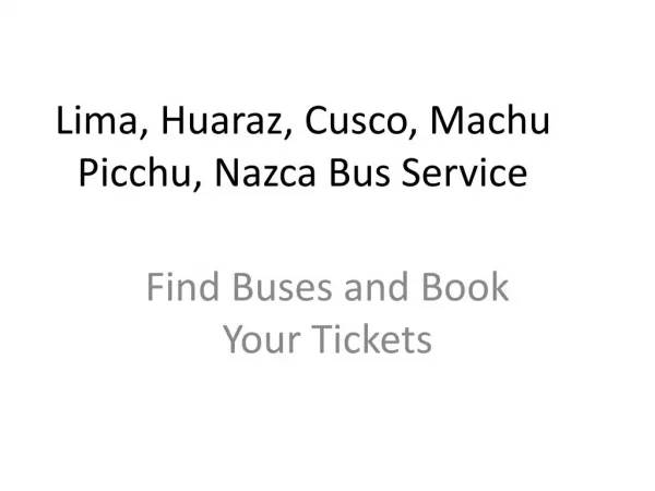 Lima, Huaraz, Cusco, Machu Picchu, Nazca Bus Service
