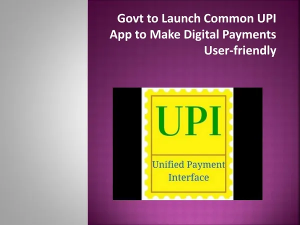 Govt to Launch Common UPI App to Make Digital Payments User-friendly