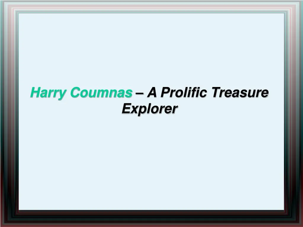 harry coumnas a prolific treasure explorer