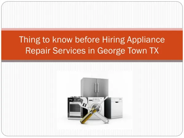 Thing to know before Hiring Appliance Repair services in George Town TX
