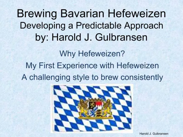 Brewing Bavarian Hefeweizen Developing a Predictable Approach by: Harold J. Gulbransen