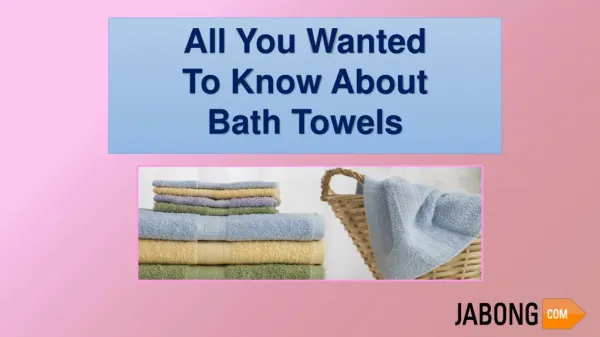 All You Wanted To Know About Bath Towels