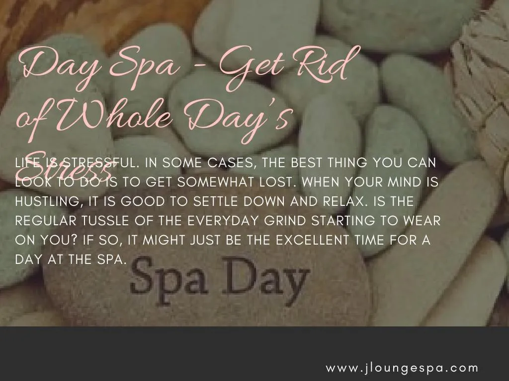 day spa get rid of whole day s stress hustling