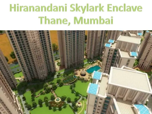 Hiranandani Skylark Enclave - An Epitome of Luxury in Thane