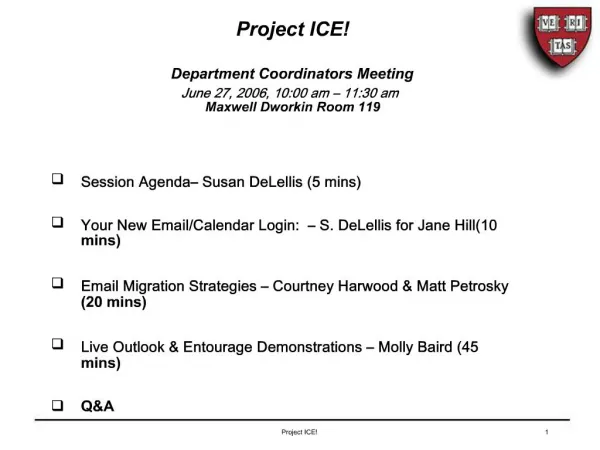 Project ICE Department Coordinators Meeting June 27, 2006, 10:00 am 11:30 am Maxwell Dworkin Room 119
