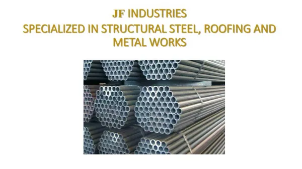 JF INDUSTRIESSPECIALIZED IN STRUCTURAL STEEL, ROOFING AND METAL WORKS