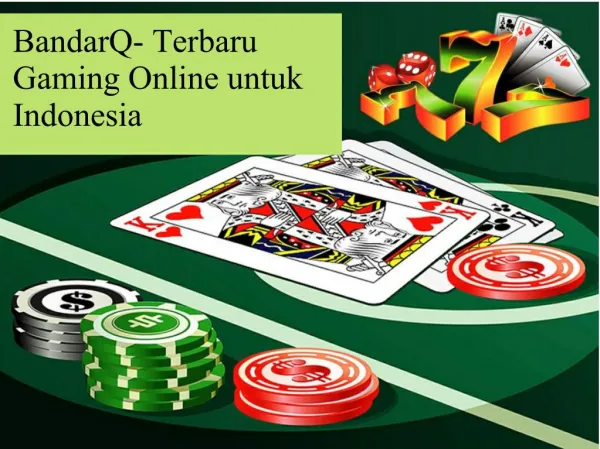 BandarQ- Terbaru Gaming Online untuk Indonesia