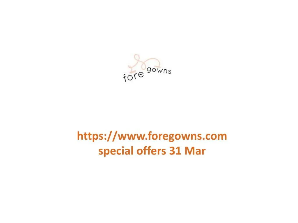 https www foregowns com special offers 31 mar