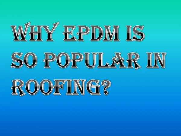 Reasons Behind The Popularity Of EPDM roofing