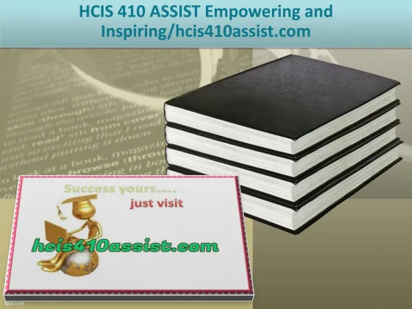 HCIS 410 ASSIST Empowering and Inspiring/hcis410assist.com