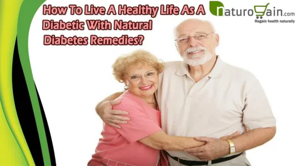 How To Live A Healthy Life As A Diabetic With Natural Diabetes Remedies?