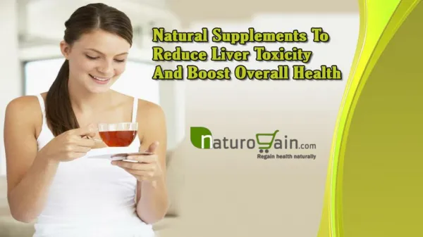 Natural Supplements To Reduce Liver Toxicity And Boost Overall Health