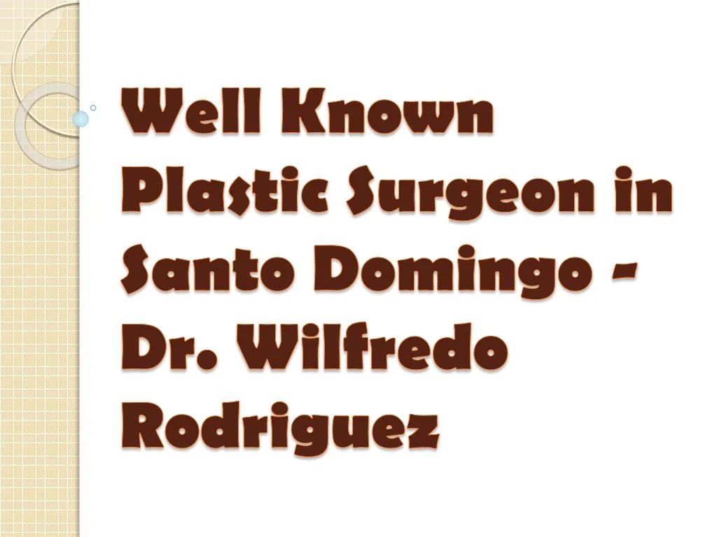 well known plastic surgeon in santo domingo dr wilfredo rodriguez