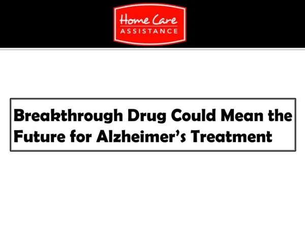 Breakthrough Drug Could Mean the Future for Alzheimer’s Treatment