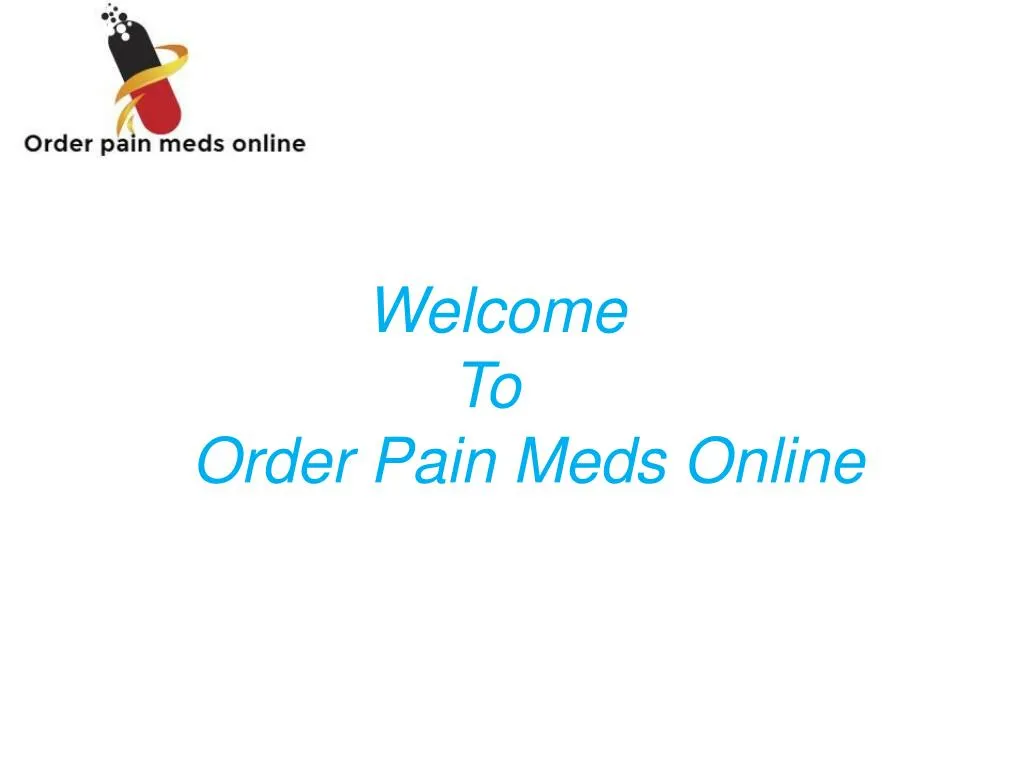 welcome to order pain meds online