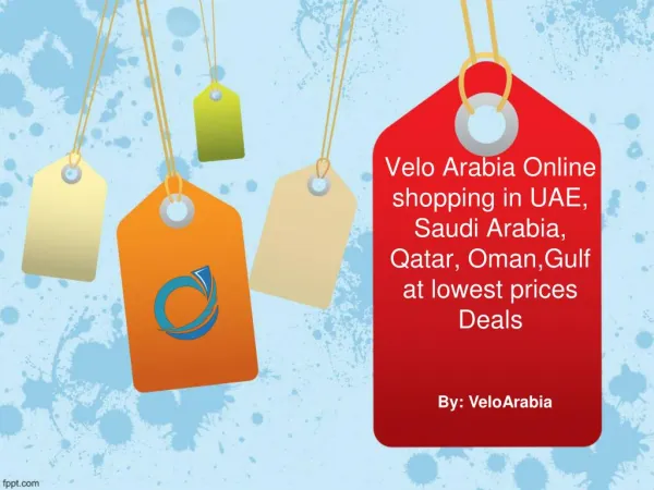 Velo Arabia Online shopping in UAE, Saudi Arabia, Qatar, Oman,Gulf at lowest prices Deals