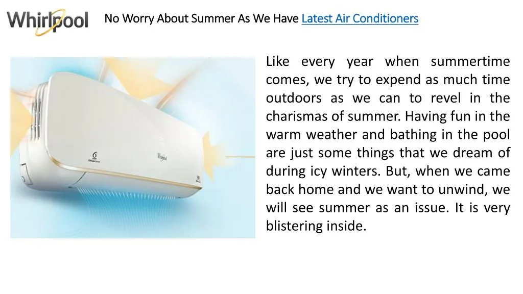 no worry about summer as we have l atest air conditioners