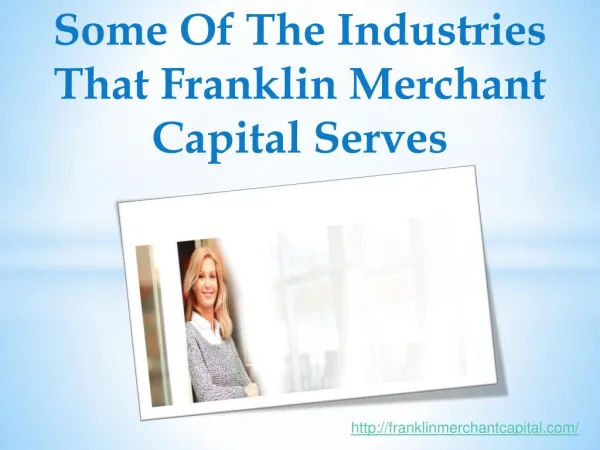 Some of the industries that Franklin Merchant Capital serves