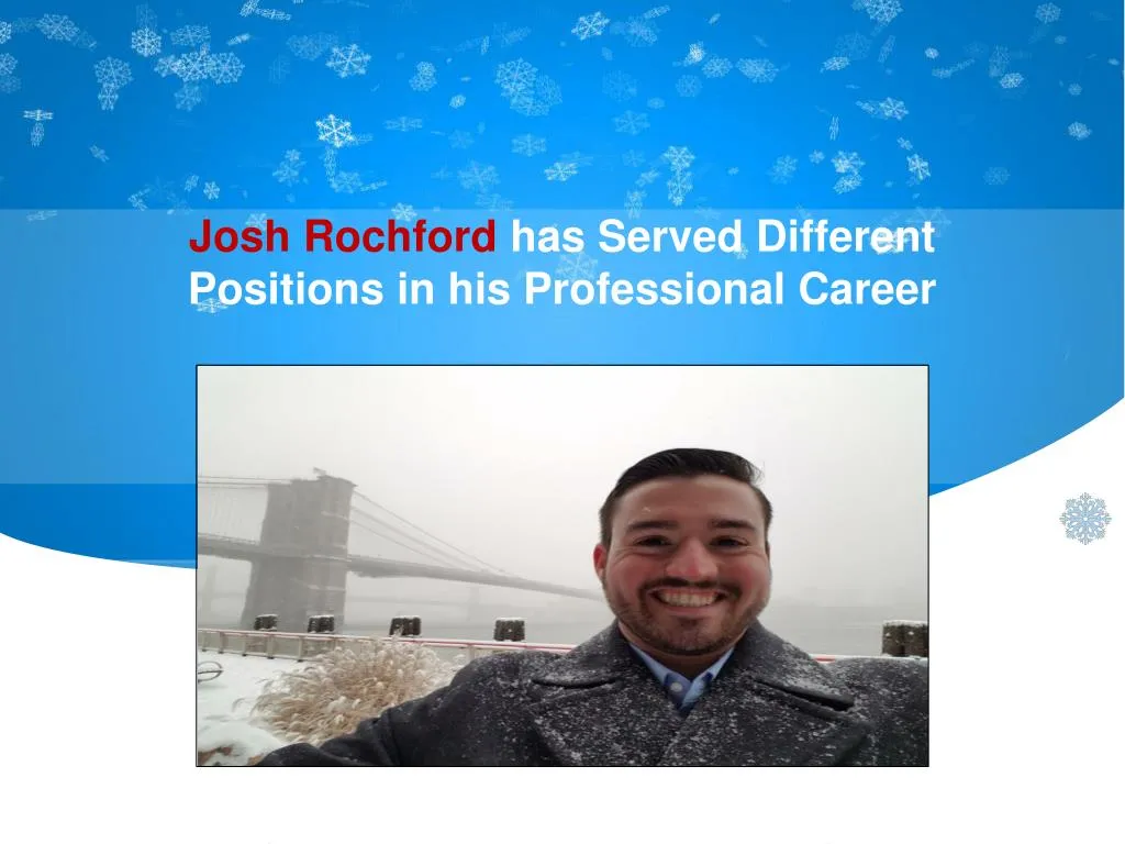 josh rochford has served different positions in his professional career