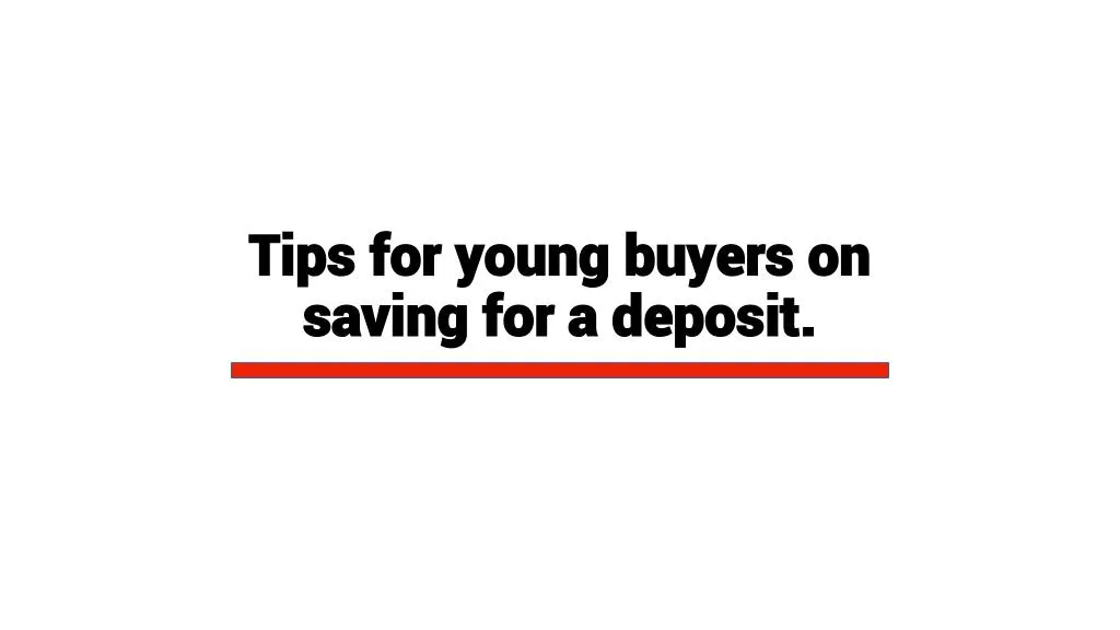 tips for young buyers on saving for a deposit