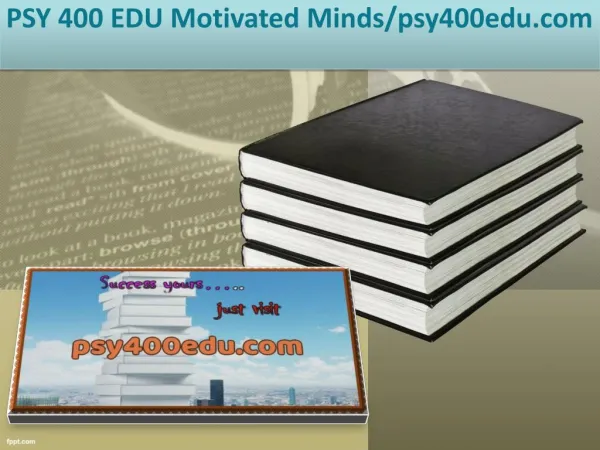 PSY 400 EDU Motivated Minds/psy400edu.com