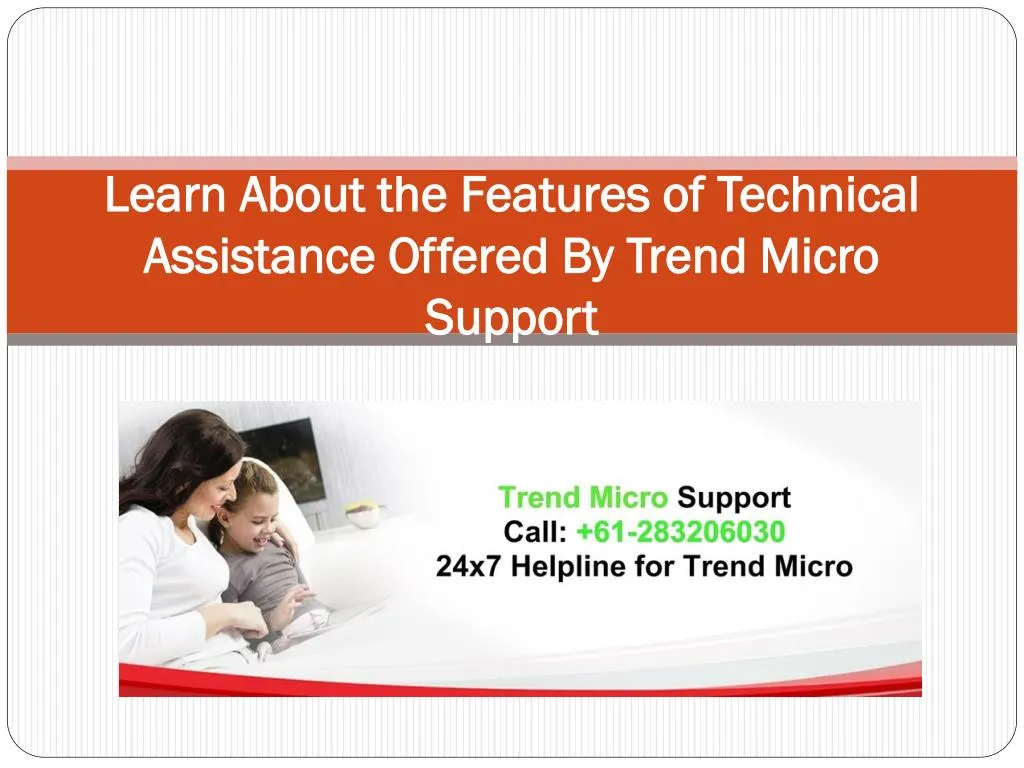 learn about the features of technical assistance offered by trend micro support