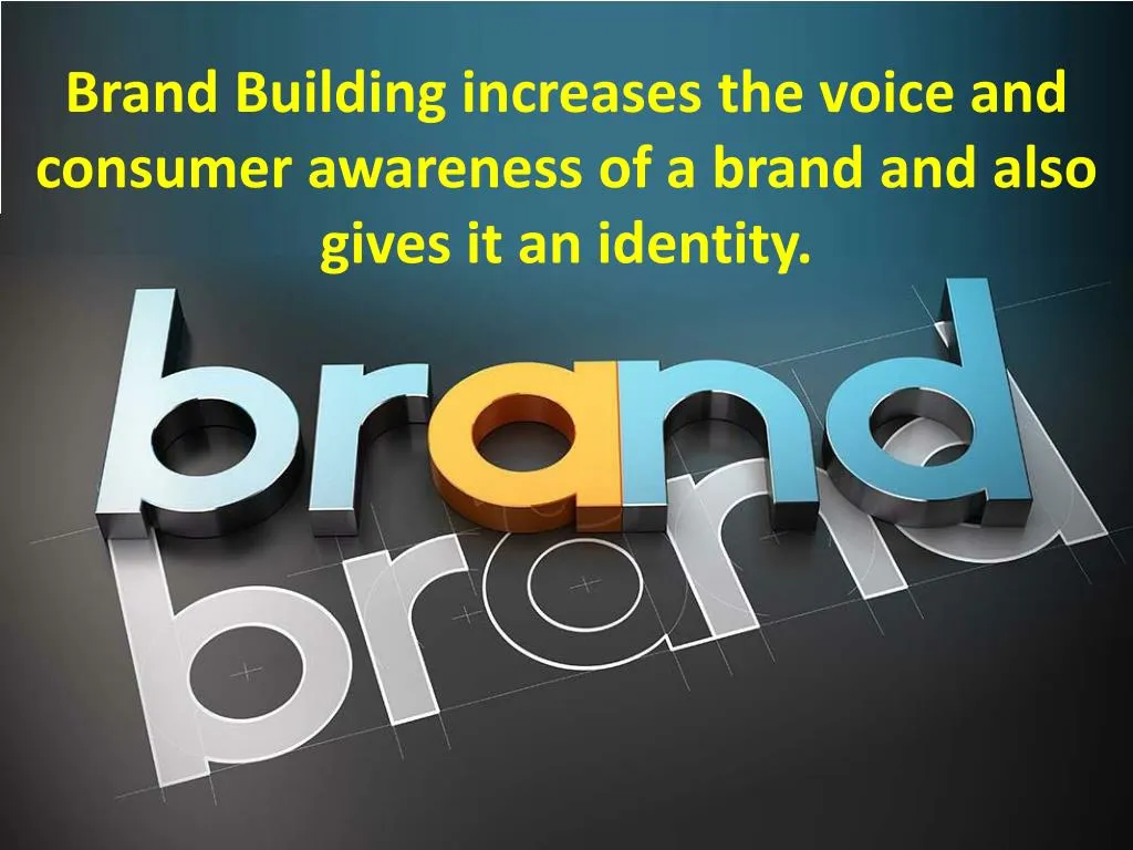 brand building increases the voice and consumer