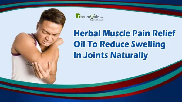 Herbal Muscle Pain Relief Oil To Reduce Swelling In Joints Naturally