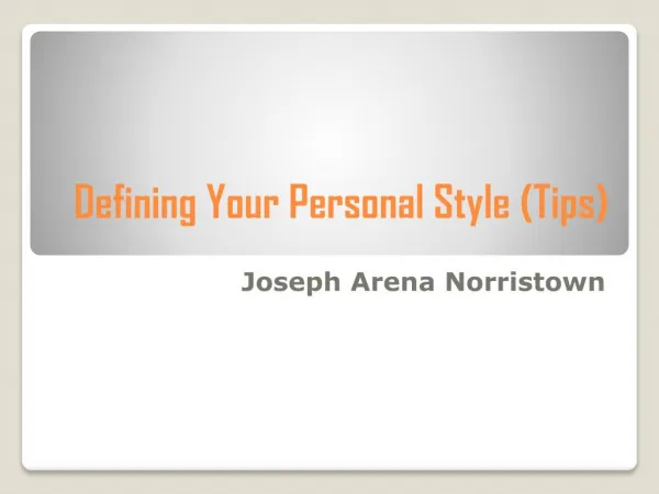Defining Your Personal Style (Tips) shared by Joseph Arena Norristown