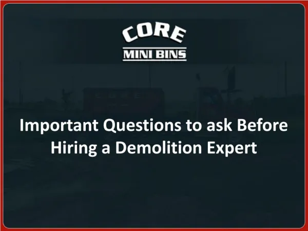 Important Questions to ask Before Hiring a Demolition Expert