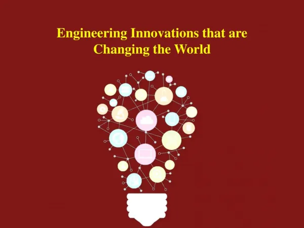 Engineering Innovations that are Changing the World