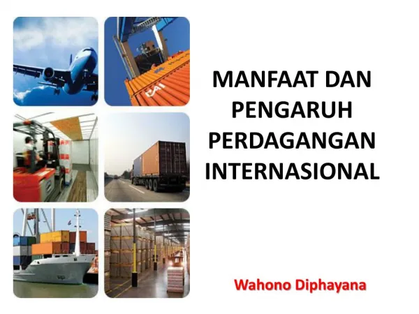 Manfaat dan pengaruh perdagangan internasional