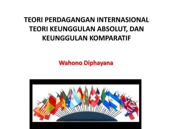 Teori perdagangan internasional : keunggulan absolut & keunggulan komparatif