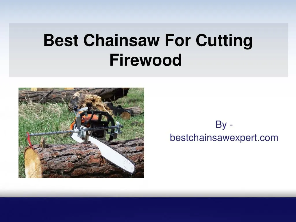 best chainsaw for cutting firewood