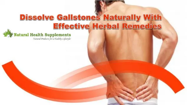 Dissolve Gallstones Naturally With Effective Herbal Remedies