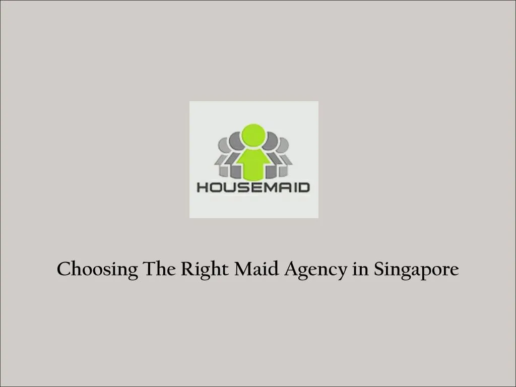 choosing the right maid agency in singapore