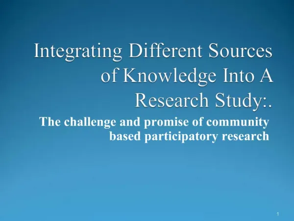Integrating Different Sources of Knowledge Into A Research Study:.
