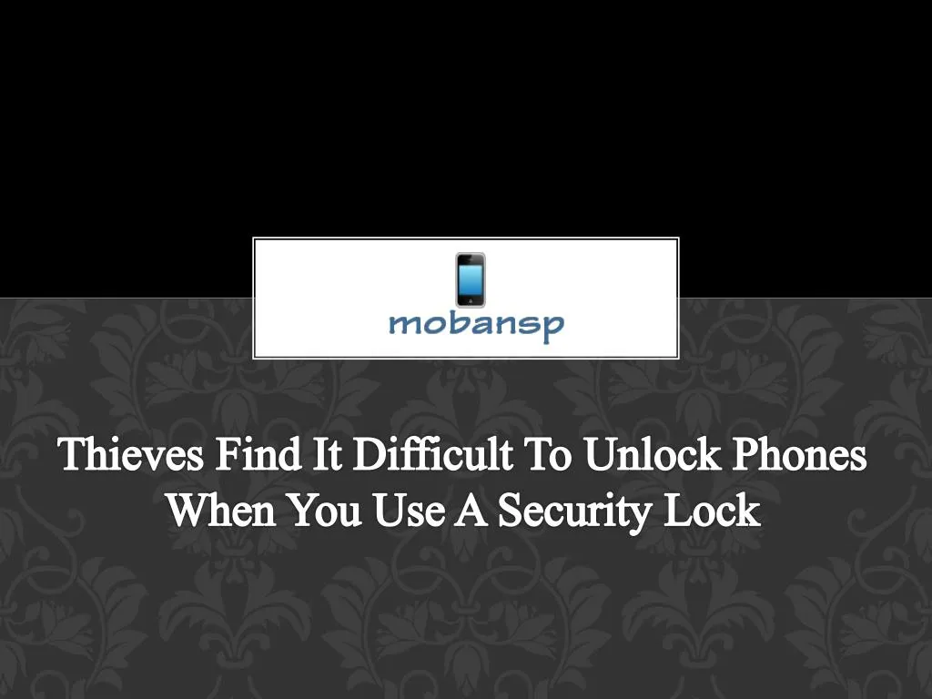 thieves find it difficult to unlock phones when