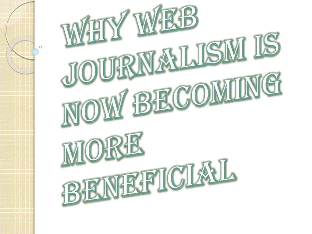 why web journalism is now becoming more beneficial