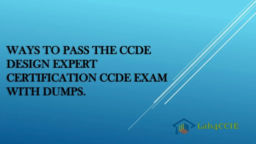 ways to pass the ccde design expert certification ccde exam with dumps