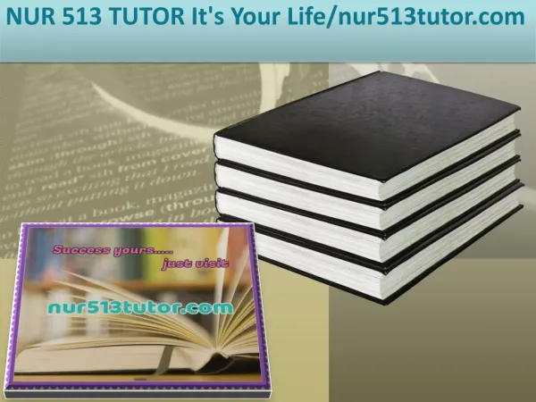 NUR 513 TUTOR It's Your Life/nur513tutor.com