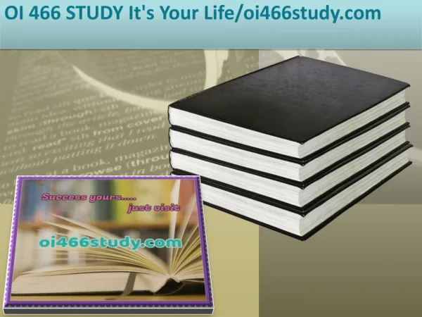 OI 466 STUDY It's Your Life/oi466study.com